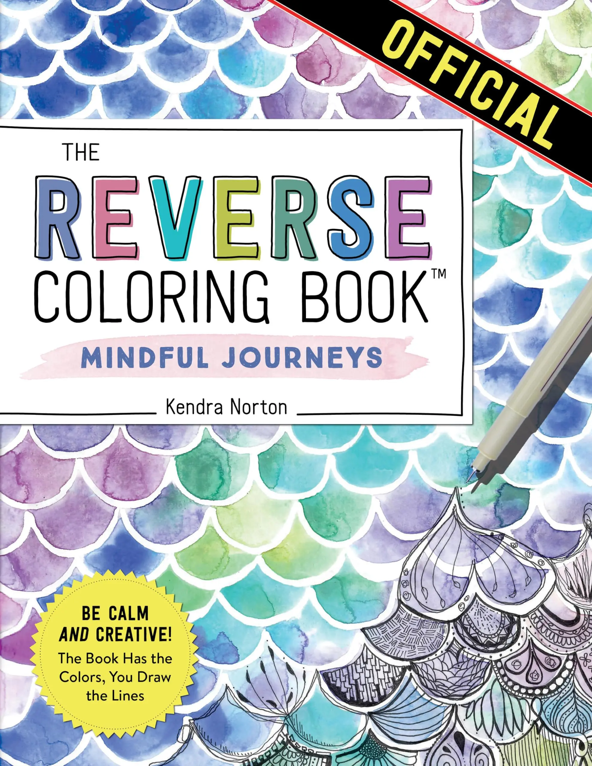 The Reverse Coloring Book(tm) Mindful Journeys: Be Calm and Creative: The Book Has the Colors, You Draw the Lines -- Kendra Norton - Paperback