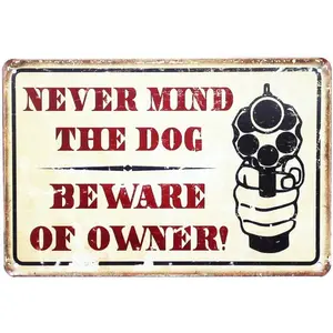 Comedic "Never Mind The Dog Beware of Owner" Vintage Tin Gun Sign, 12x8 Home Decor Artwork, Lightweight Home Supplies Plaque with Mount for Garage