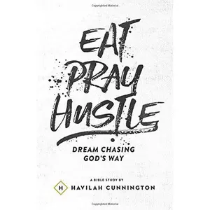 USED-Eat. Pray. Hustle.: Dream Chasing God's Way by Havilah Cunnington (Paperback)