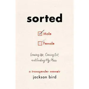 USED-Sorted: Growing Up, Coming Out, and Finding My Place (a Transgender Memoir) by Bird, Jackson (Hardcover)