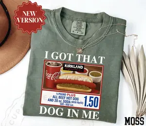 Comfort Colors I Got That Dog In Me TShirt, Funny Meme Shirt, Costco Hot Dog Shirt, Keep 150 Dank Meme Shirt, Trendy Shirts, Hot Dog Lover, Full Sizes