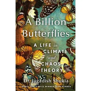 A Billion Butterflies: A Life in Climate and Chaos Theory