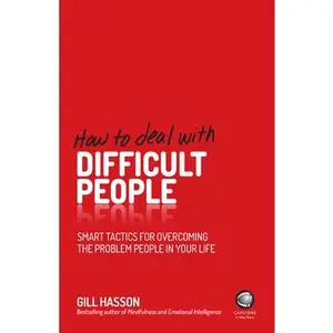 USED-How to Deal with Difficult People: Smart Tactics for Overcoming the Problem People in Your Life by Hasson, Gill (Paperback)