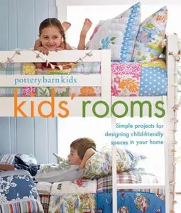USED-Pottery Barn Kids’ Rooms: Simple Projects and Tips for Designing Child-Friendly Spaces in Your Home by Margaret Sabo Wills (Paperback)