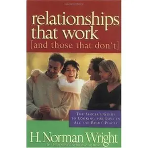USED-Relationships That Work: (And Those That Don't) by H. Norman Wright (Paperback)