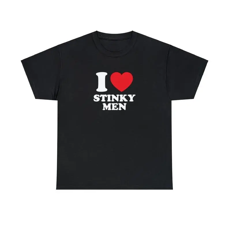 I Love Stinky Men Unisex Tee Heart Y2K Funny Cute Romantic Meme Phrase Shirt Graphic Humor Silly Gift Witty Weird Viral Quote, Adult funny T-shirt, Gift for Woman and Man