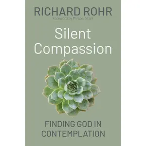 USED-Silent Compassion: Finding God in Contemplation by Rohr, Richard (Paperback)