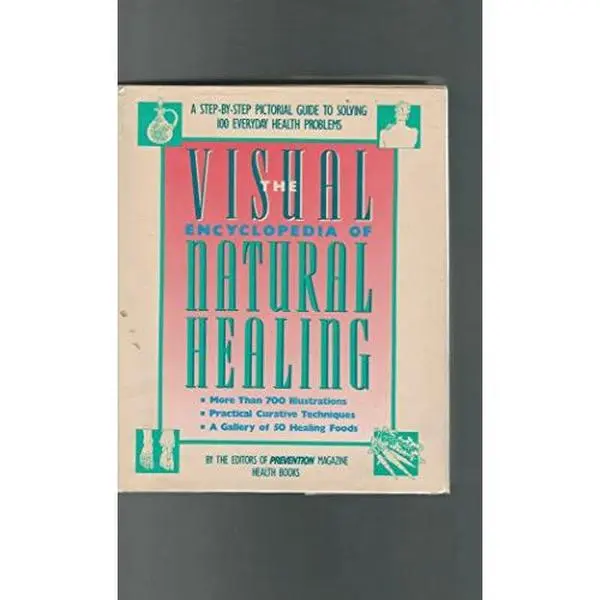 USED-Visual Encyclopedia of Natural Healing: A Step-By-Step Pictorial Guide to Solving 100 Everyday Health Problems by Prevention Magazine Health Books (Hardcover)