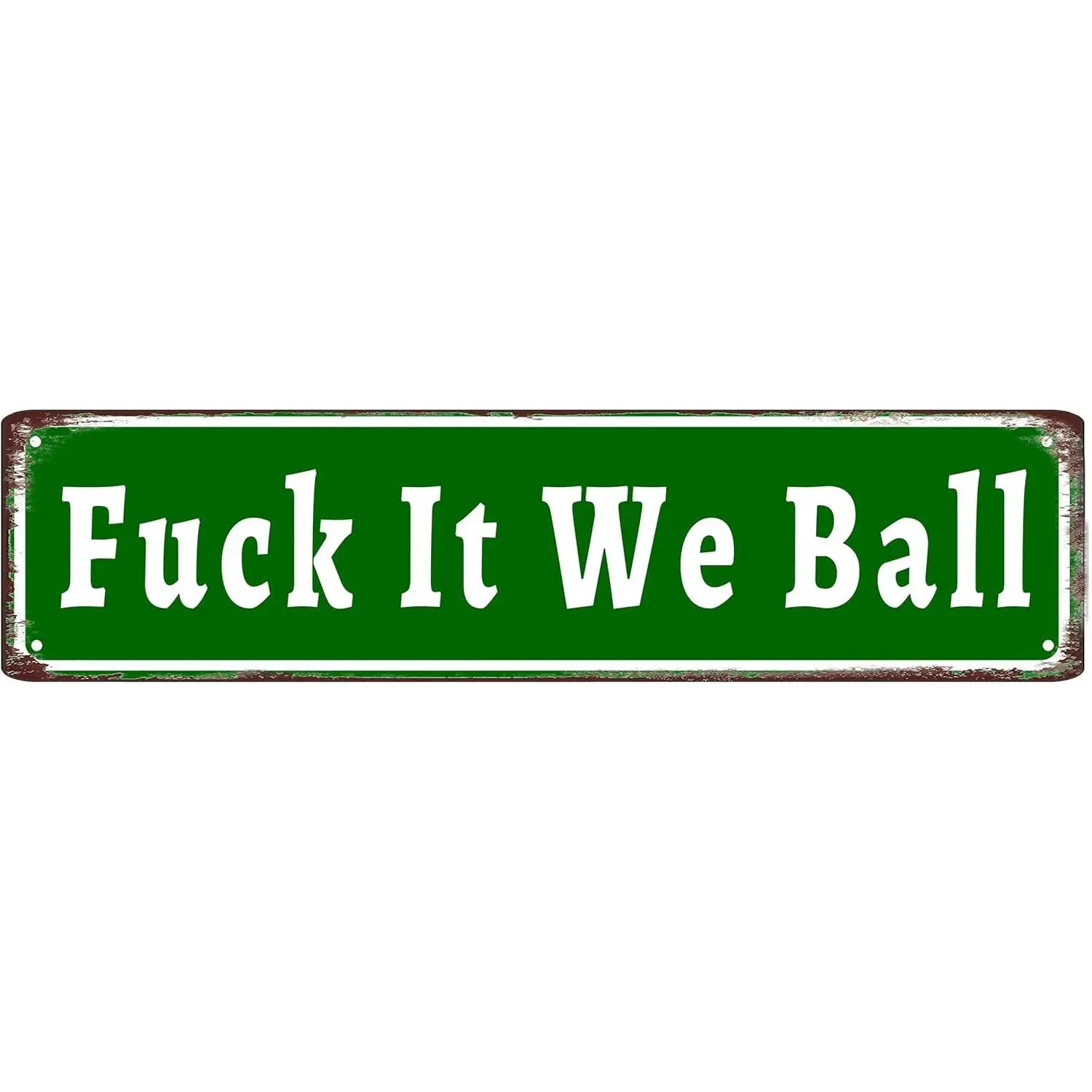 "Fuck It We Ball" 4x16 in High-Quality Aluminum Vintage Tin Sign, Decorative Rustic Home Decor Plaque for Farmhouse, Man Cave, Funny Office Decor, Funny Bathroom Signs, Wall Mount