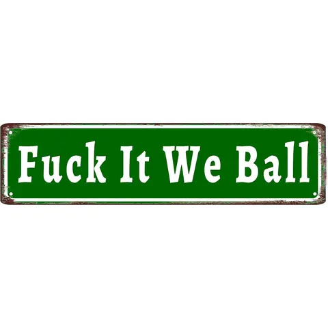 "Fuck It We Ball" 4x16in Vintage Tin Sign - High-Quality Water-Resistant Aluminum Tin, Easy-Install Wall Mount Plaque, Easy-Clean Metal Surface, Funny Bathroom Signs for Humor Lovers, Home Decor