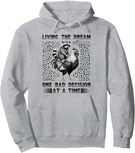 Living The Dream One Bad Decision At a Time Funny Raccoon Pullover Hoodie - Elizabethmc Shop 66B0FFZ7SGK7