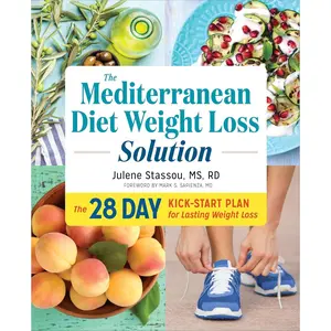 The Mediterranean Diet Weight Loss Solution: The 28-Day Kickstart Plan for Lasting Weight Loss Paperback – August 22, 2017