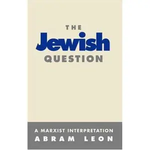 USED-The Jewish Question: A Marxist Interpretation by Abram Leon (Paperback)