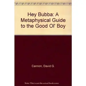 USED-Hey Bubba: A Metaphysical Guide to the Good Ol' Boy by David G. Cannon (Paperback)