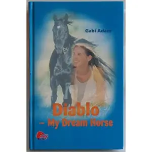 USED Book - Diablo: My Dream Horse by Gabi Adam (Hardcover) - english