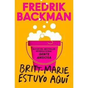 Britt-Marie Was Here \ Britt-Marie estuvo aquí (Spanish edition) by Fredrik Backman||Carmen Montes Cano [Paperback Book]
