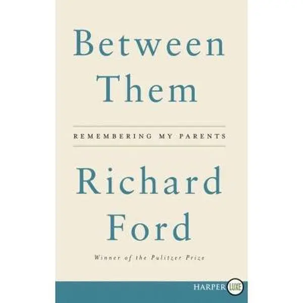 USED-Between Them: Remembering My Parents by Ford, Richard (Paperback)
