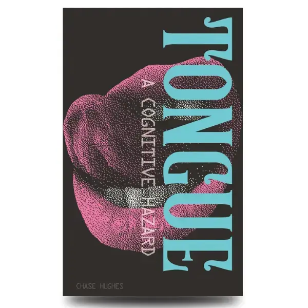 Tongue: A Cognitive Hazard Paperback Book - Experimental Read, Internal Decision-Making, Linguistic Devices, Perceptual Shifts & Unique Writing Experience (Release Date: 11-19-2025) Decoding The Human Mind