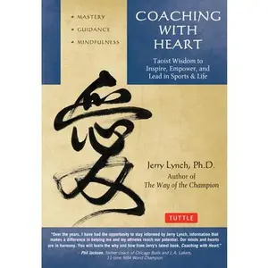 USED-Coaching with Heart: Taoist Wisdom to Inspire, Empower, and Lead by Lynch, Jerry (Paperback)