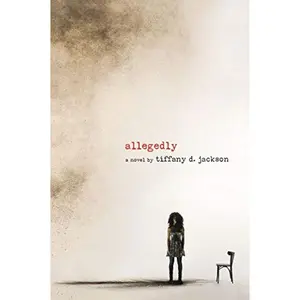 Allegedly: A Psychological Thriller -- Tiffany D. Jackson - Paperback