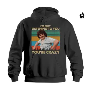 Nacho Libre I'm Not Listening To You You're Crazy Shirt, Movie Quotes T-Shirt, For Men And Women, Full Sizes Casual