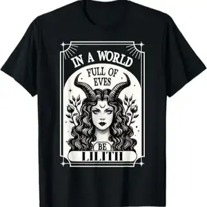 100% Cotton Be A Lilith T-Shirt - A World Full of Eves Tee Shirt