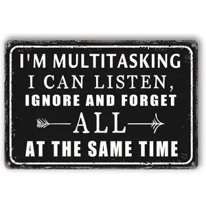 Funny Metal Tin Sign Vintage Garage Wall Decor For Men Work Office Desk Accessories I'M Multitasking I Can Listen Ignore And Forget All At The Same Time Sign Warning Signs Man Cave Decor Gifts12 * 8in Matte Print Room Decoration
