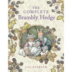 The Complete Brambly Hedge -- Jill Barklem, Hardcover