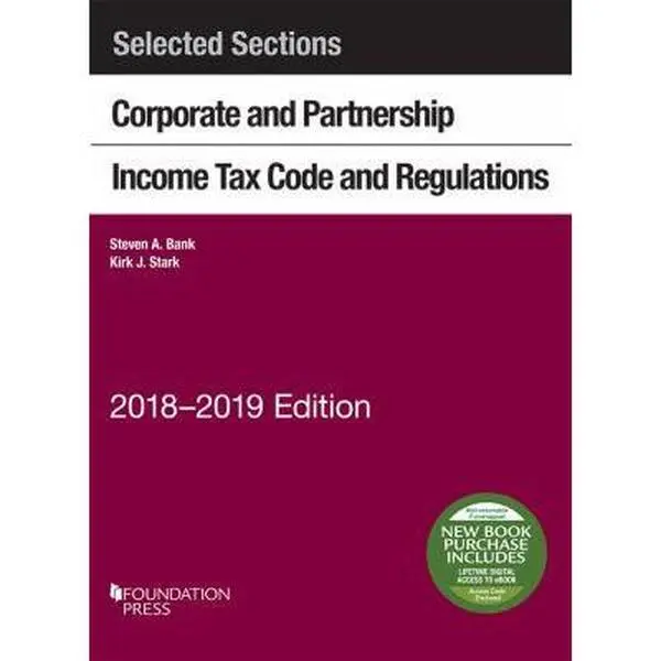 USED Book - Selected Sections Corporate and Partnership Income Tax Code and Regulations, 2018-2019 (Selected Statutes) by Steven A. Bank (Paperback) - english