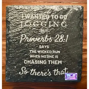 I Want To Go Jogging But Proverbs 28:1 Says The Wicked Tun When No One Is Chasing Them, So There’s That Slate Coaster