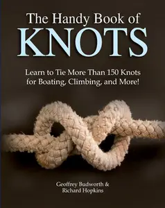 USED-The Handy Book of Knots: Learn to Tie More Than 150 Knots for Boating, Climbing, and More! by Budworth, Geoffrey (Paperback)