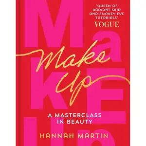 Makeup: The Sunday Times and practical step-by-step guide to makeup and beauty from much-loved makeup artist Hannah Martin Hardcover – October 3, 2023