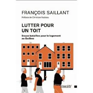 USED-Lutter pour un toit - Douze batailles pour le logement au Qu by François SAILLANT (Paperback)