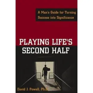 USED-Playing Life's Second Half: A Man's Guide for Turning Success into Significance by David J. Powell (Paperback)