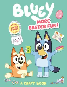 Bluey: More Easter Fun!: A Craft Book: Includes Easter Pouch Cutout -- Penguin Young Readers Licenses - Paperback