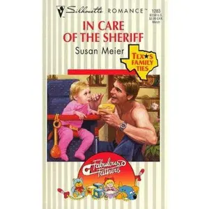 USED-In Care of the Sheriff (Texas Family Ties) (Silhouette Romance , No 1283) (Fabulous Fathers) by Susan Meier (Unknown)