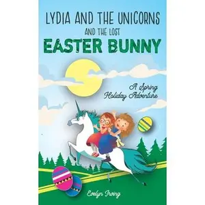 USED-Lydia and the Unicorns and the Lost Easter Bunny: An Easter Bunny Chapter Book for Kids by Irving, Evelyn (Paperback)