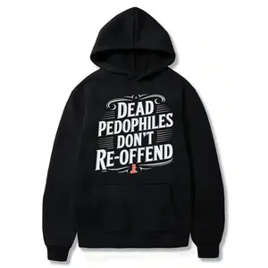 "Dead Pedophiles Don’t Reoffend" Protective Parent Hoodie , We Love Our Kids Graphic Tee, Funny Bold Statement Shirt, Unisex Cotton Menswear & Womenswear, Short Sleeve Crewneck, Casual Streetwear, TikTok Viral Parent Humor Gift