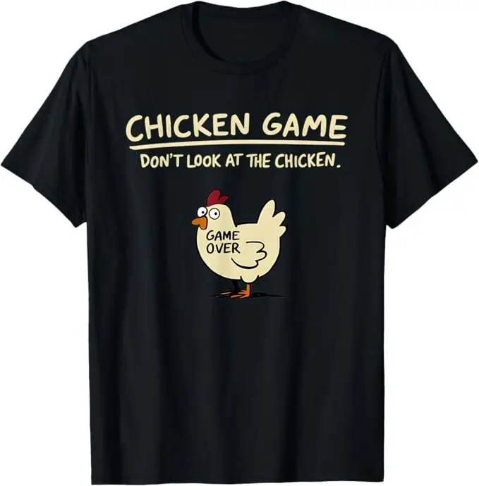 Chicken Game Don't Look At The Chicken Funny Chicken T-Shirt