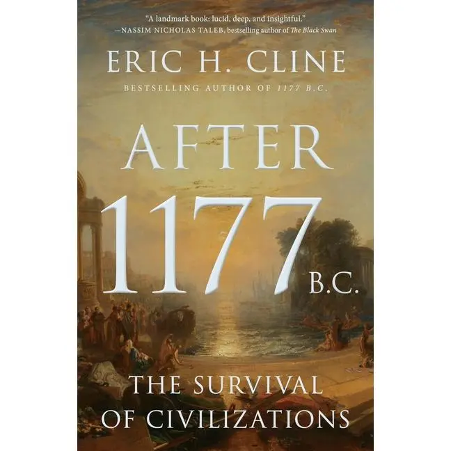 After 1177 B.C.: The Survival of Civilizations by Eric H. Cline (Paperback)