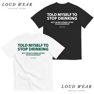 Told Myself To Stop Drinking. But I'm Not Gonna Listen To An Alcoholic Unisex T-Shirt, Sweatshirt, Hoodie - Gifts Suitable for Anyone Casual Cotton