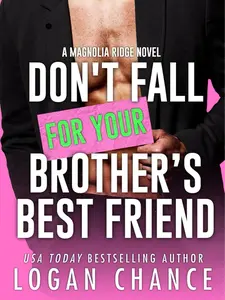 Don't Fall For Your Brother's Best Friend - Magnolia Ridge, Signed Paperback Novel