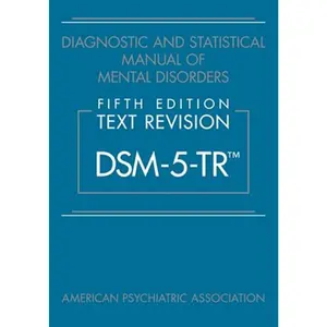 Diagnostic and Statistical Manual of Mental Disorders, Text Revision Dsm-5-tr 5th Edition