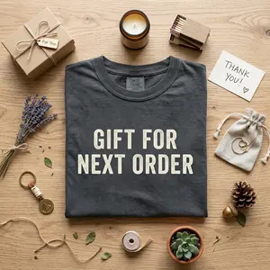 T-Shirt, Sweatshirt & Hoodie Gift For Next Order