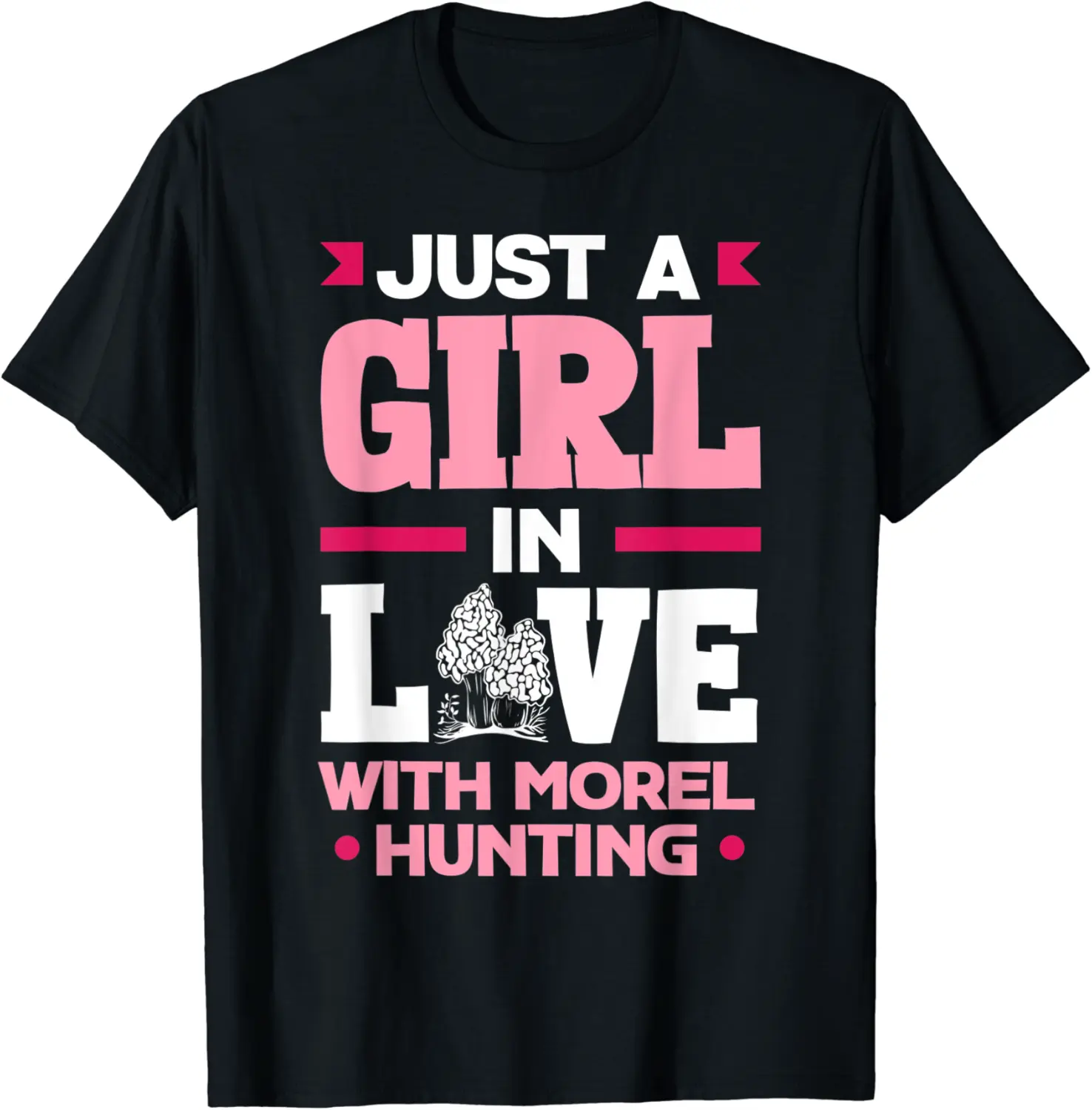 Morel Hunter Just A Girl In Love With Morel Hunting T-Shirt - Anarosavill Shop 38B0BPR9337K