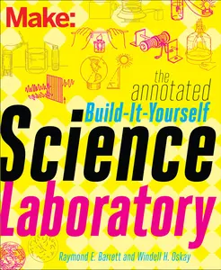 USED-The Annotated Build-It-Yourself Science Laboratory: Build Over 200 Pieces of Science Equipment! by Oskay, Windell (Paperback)