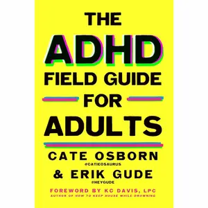 The ADHD Field Guide for Adults