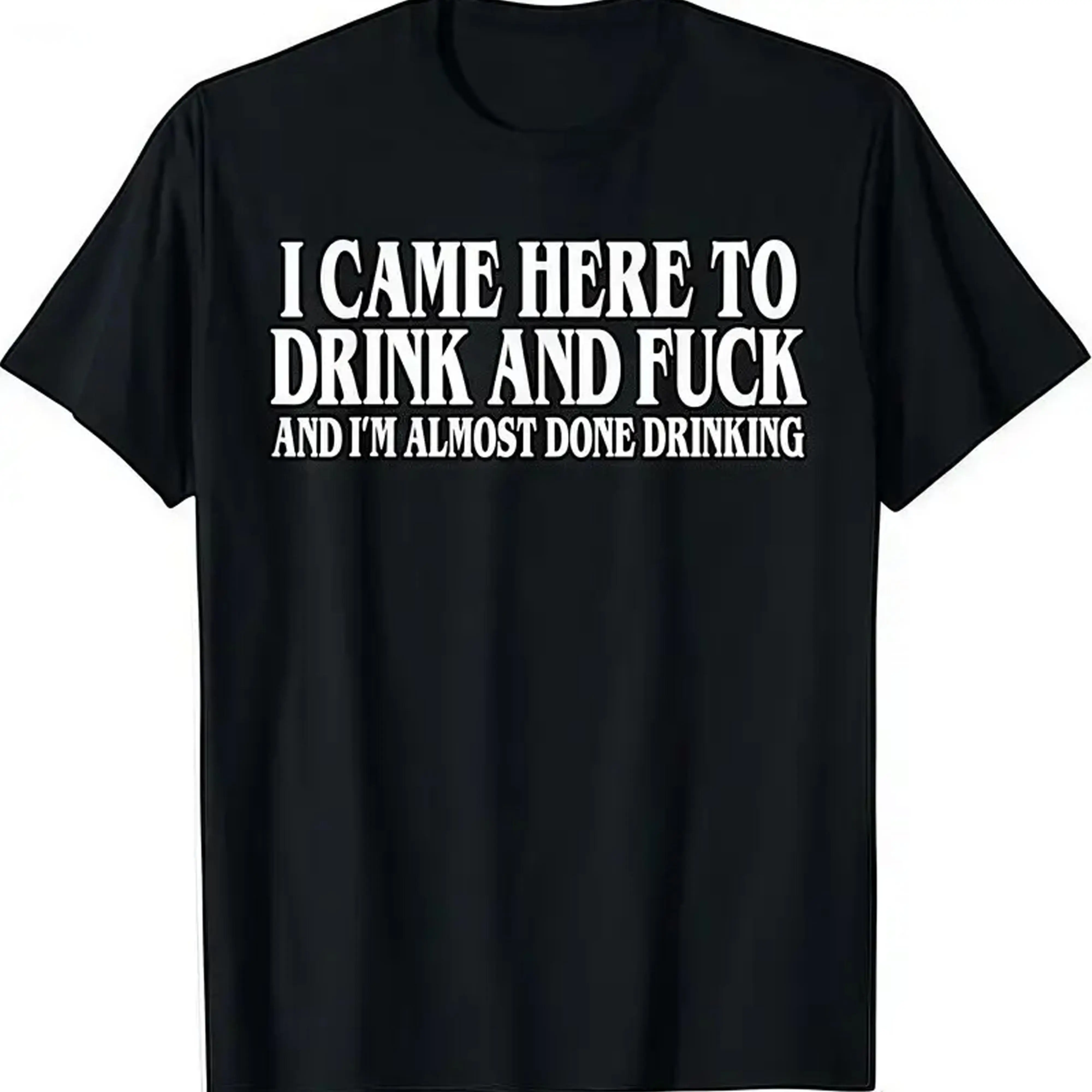 I Came Here To Drink And I'm Almost Done Funny Drinking T-Shirt, Sarcastic Party Humor Tee, Y2K Parody Unisex Top, Ironic Gift for Adults