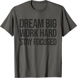 Dream Big, Work Hard, Stay Focused - Gym, Hustle, Success T-Shirt - Hufsakha Shop 7W6B0DNTSMD7W