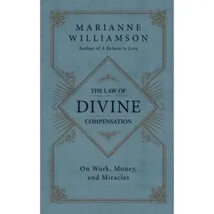 USED-The Law of Divine Compensation: On Work, Money, and Miracles by Williamson, Marianne (Hardcover)